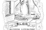 B. L. O. G. (Blissful Literature of God)