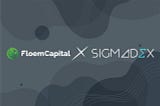 Strategic Investment & Partnership Floem Capital with Sigmadex