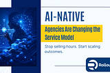 What Is an AI-Native Agency and Why Does It Matter?