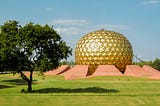 Auroville- Where you hear the loudest silence