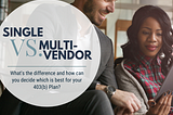 SINGLE VS. MULTI-VENDOR PLANS