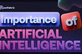 Importance Of Artificial Intelligence