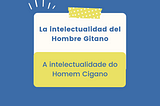 Los hombres gitanos en la educación y su intelectualidad ultrajada por una sociedad patriarcal.