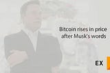 Bitcoin rises in price after Musk’s words