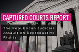 Senators Unveil New Captured Courts Report on Texas Assault on Reproductive Rights