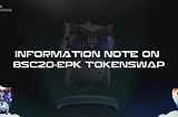 Information note on BSC20-EPK tokenswap