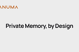 What is Anuma’s Private AI Memory, and How is it Different?