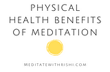 How meditation benefits your physical health (you haven’t heard these before)