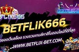 Why play BETFLIX at BETFLIK6666?