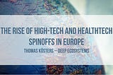 Rise of Deep Tech and Health Tech Spinoffs in Europe