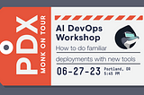 Monk, US Tour: Live, hands-on, AI DevOps workshops