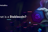 What Are Stablecoins? And Why They’re Important For Crypto