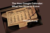 The New Google Calendar: What You Need to Know