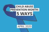 5 Ways to Give Back During Child Abuse Prevention Month