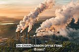 Industries Dignified to Benefit Most from On-Chain Carbon Offsetting