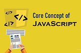 Core Concept of JavaScript