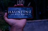 Remembering The Haunting of Hill House — Part 1