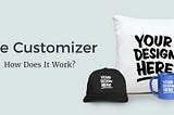 The Customizer — How Does It Work?