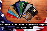 No Credit Check Credit Cards Instant Approval No Deposit USA