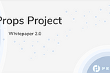 Props Whitepaper 2.0