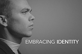 VALUE CREATION IN EMBRACING IDENTITY