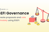 Last Week in Governance: Secret Network launches $SEFI, first private voting for on-chain…