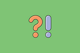 A large question mark in two shades of orange and a large exclamation mark is in two shades of purple. Both sit on a green background.