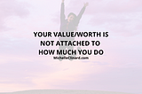 Person celebrating with a jump for joy, sun setting in background, text “Your value/worth is not attached to how much you do”