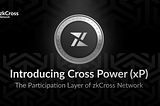Cross Power (xP): The Engine Behind zkCross Participation