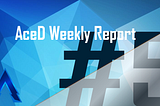 AceD Weekly Report #5–09/22/19