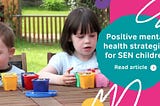 Positive mental health strategies for SEN children