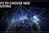 Tips To Choose The Right Web Hosting Service