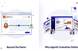 Beyond the demo: Why agentic evaluation matters