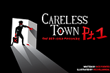 Careless Town: The Red-Eyed Massacre Pt. 1