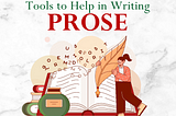 TOOLS TO HELP IN WRITING PROSE