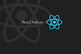 React Native: Cross Platform Code Reuse