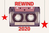 REWIND — 2020