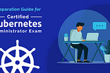 Tips to pass the CKA (Certified Kubernetes Administrator) Exam 2021.