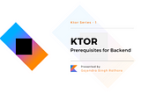 Ktor - Prerequisites for Backend