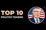 Top 10 Best PolitiFi Tokens Set to Dominate in 2025