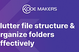 Flutter file structure & organize folders effectively