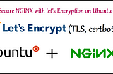 How to secure NGINX (SSL Certificate) with let’s Encryption by Certbot client on Ububtu 16.04