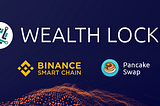 Introducing Wealth Locks for Binance Smart Chain