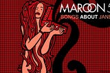 A Hill I Would Die On: “Songs About Jane” by Maroon 5