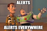 Toy Story’s Buzz Lightyear stating: ALERTS: ALERTS EVERYWHERE