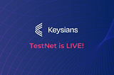 Keysians Network Internal TestNet is LIVE!