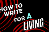 How To Write for a Living