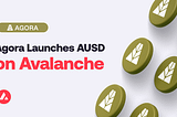 Agora, Dijital Dolarının (AUSD) Lansmanını, Avalanche Blokzinciri Üzerinde Öncü Partnerleri ile…