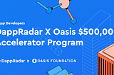 Ang $500,000 DappRadar X Oasis Network Accelerator Program