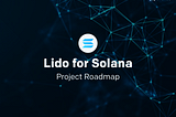Project Roadmap — Lido for Solana